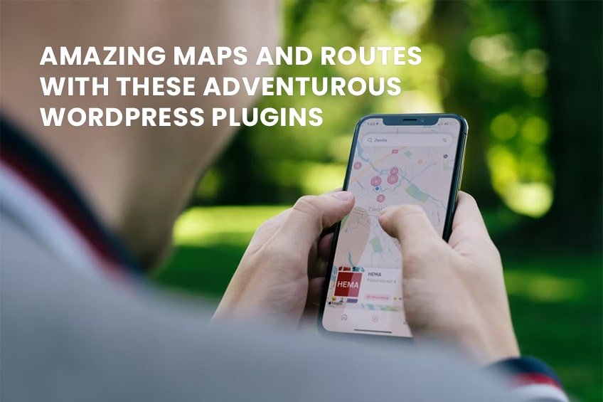 Show Amazing Maps and Routes with These Adventurous WordPress Plugins