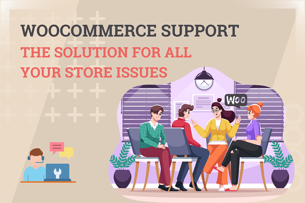 WooCommerce Support: The Solution for All Your Store Issues