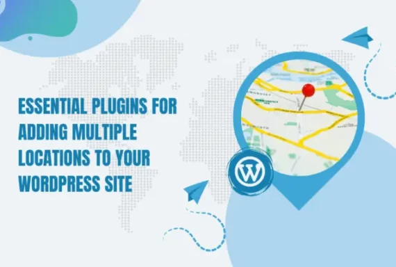 Essential Plugins for Adding Multiple Locations to Your WordPress Site