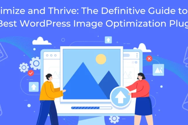 Optimize and Thrive: The Definitive Guide to the 10 Best WordPress Image Optimization Plugins