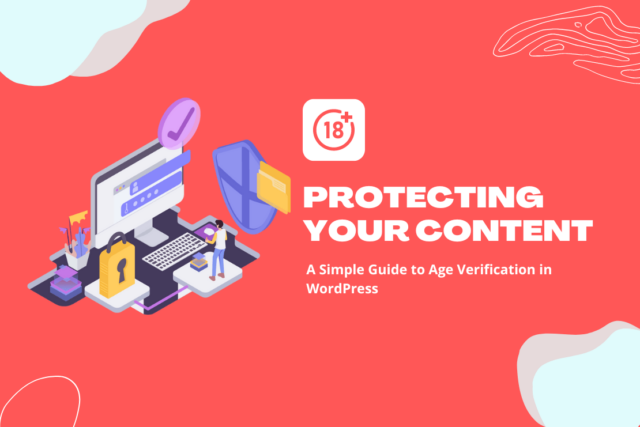 Protecting Your Content and Building Trust: A Simple Guide to Age Verification in WordPress